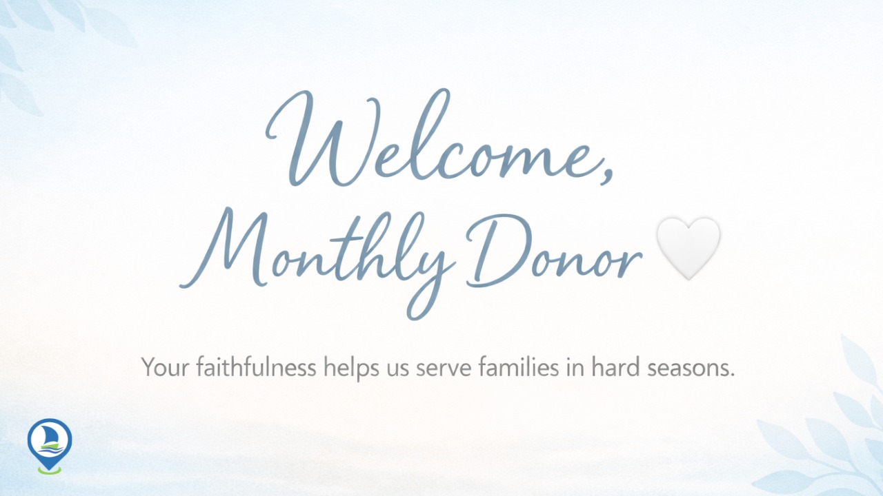 Monthly giving provides steady support that helps us plan ahead and continue serving families.